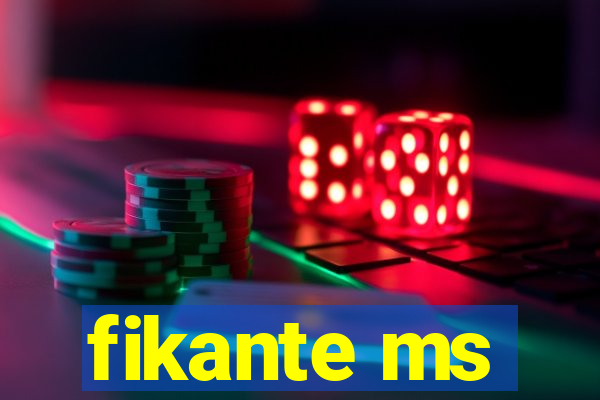 fikante ms